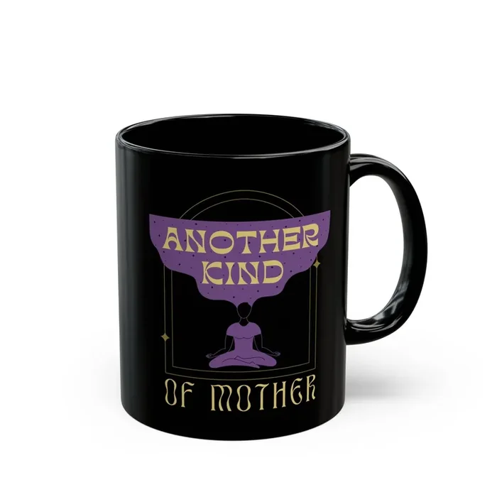 Another Kind of Mother 11oz Black Mug Mothers Day Coffee Lovers Gift
