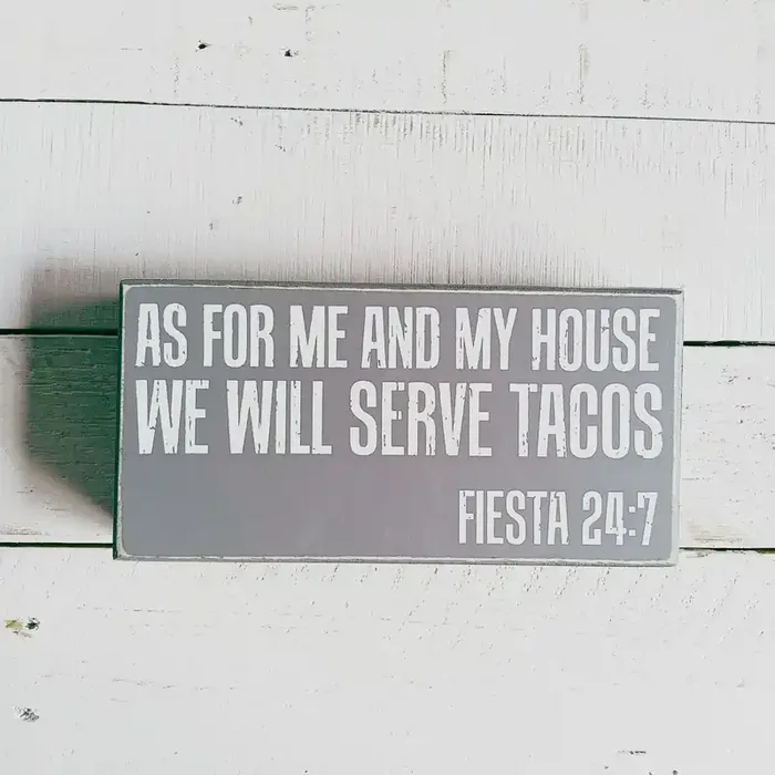 As For Me And My House We Will Serve Tacos Fiesta 24 7 Box Sign Classic Gray Wooden Desk Wall Decor 8″ x 4″