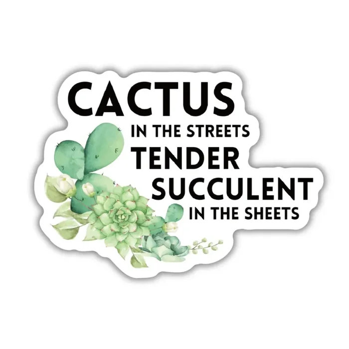 Cactus in the Streets Tender Succulent in the Streets Plant Lover Vinyl Die Cut Sticker
