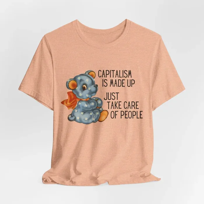 Capitalism is Made Up Just Take Care People Jersey Short Sleeve Tee [Multiple Color Options]