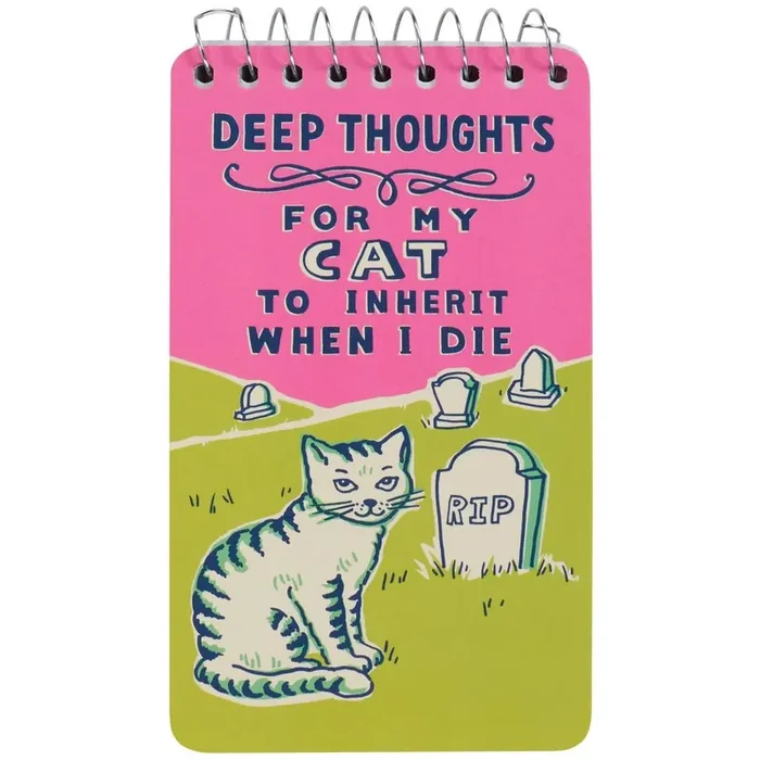 Deep Thoughts for My Cat to Inherit When I Die Spiral Notepad 5″ x 3″ BlueQ at GetBullish