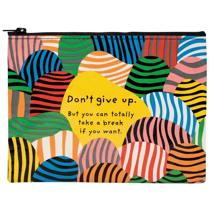Don‘t Give Up. But You Can Totally Take A Break If You Want. Zipper Pouch BlueQ at GetBullish