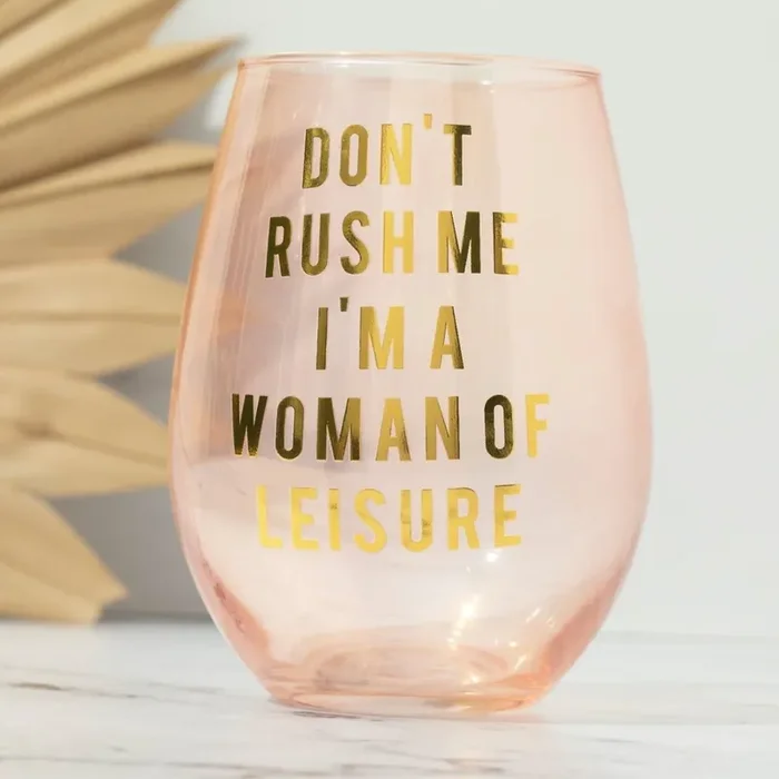 Don‘t Rush Me, I‘m a Woman Of Leisure Stemless Wine Glass in Rose and Gold