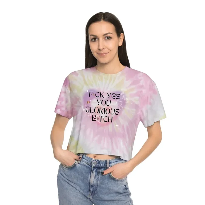 F?ck Yes You Glorious B?tch Women‘s Tie-Dye Crop Tee
