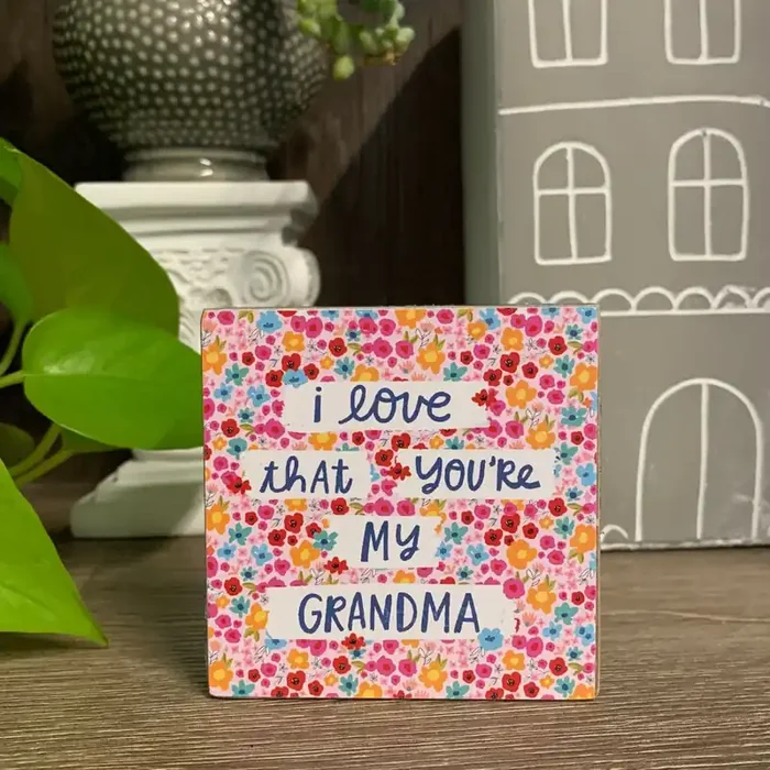 I Love That You‘re My Grandma Mini Floral Wooden Block Sign 3″ Square