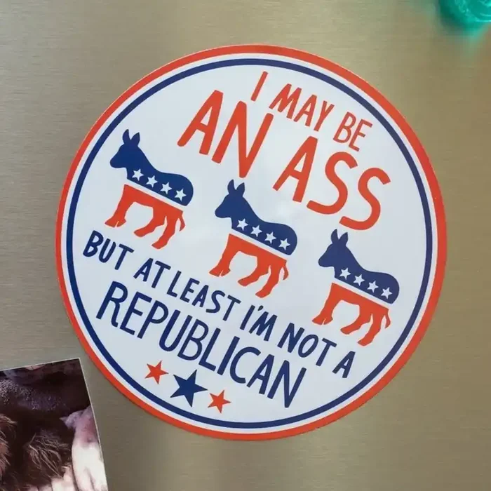 I May Be an Ass But At Least I‘m Not a Republican Flexible Fridge Magnet 2.50″ x 2.50″