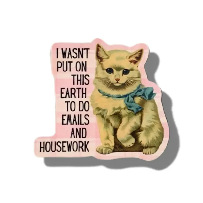 I Wasn‘t Put On This Earth To Do Emails Die Cut Cat Vinyl Sticker