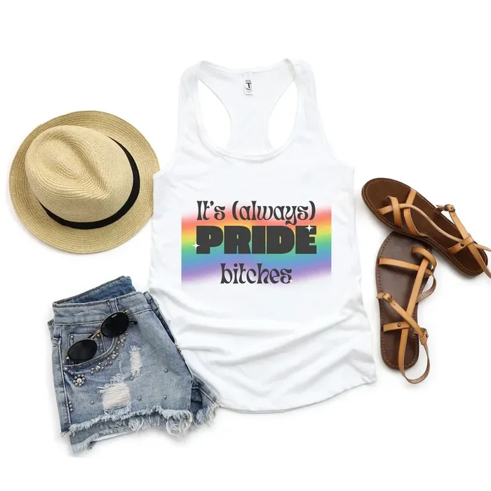 It‘s Always Pride Bitches Women‘s Ideal Racerback Tank