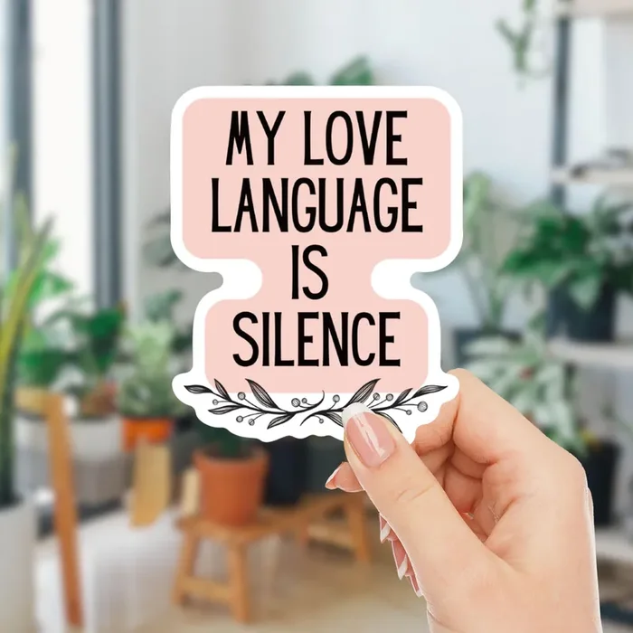 My Love Language Is Silence Vinyl Die Cut Sticker