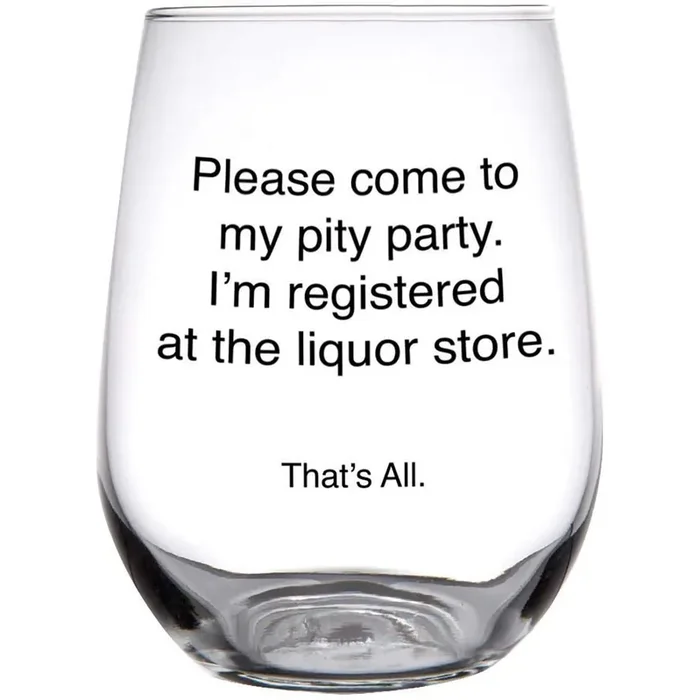Please Come To My Pity Party Stemless Wine Glass in Clear 17 oz.