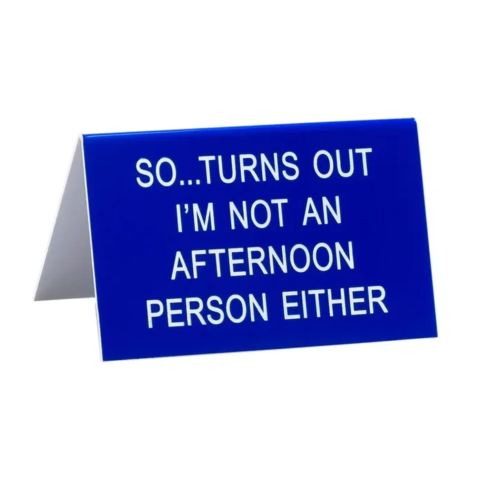 So… Turns Out I’m Not An Afternoon Person Either Mini Desk Sign Nameplate in Blue 4.5″ x 2.8″