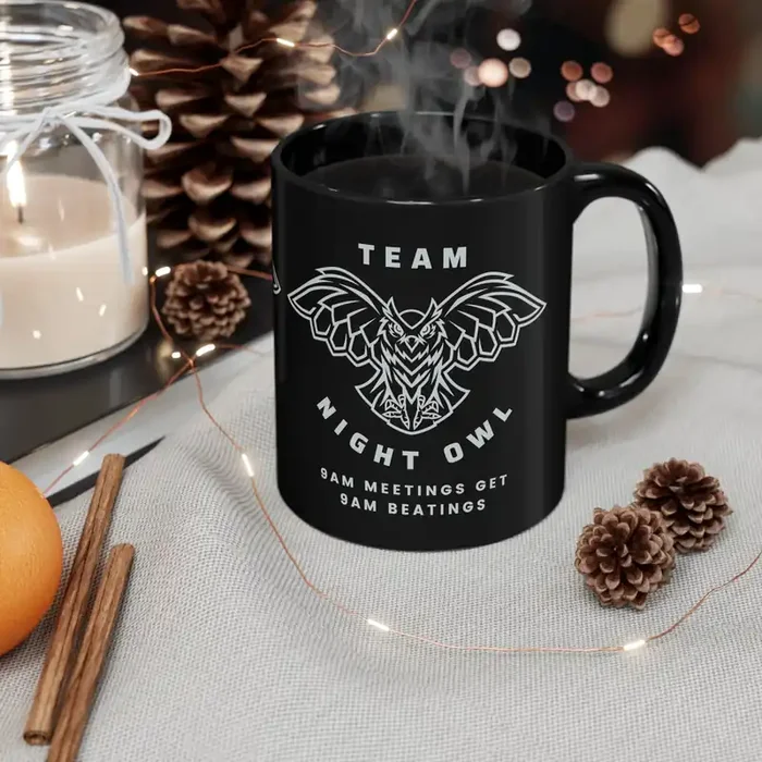 Team Night Owl 9am Meetings Get 9am Beatings 11oz Black Mug