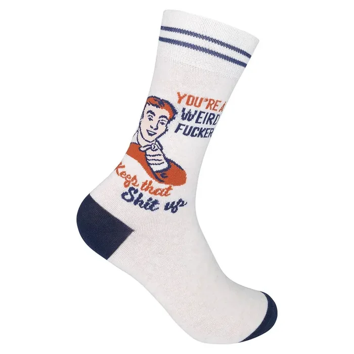 You’re A Weird Fucker, Keep That Shit Up Socks Unisex Funny Socks