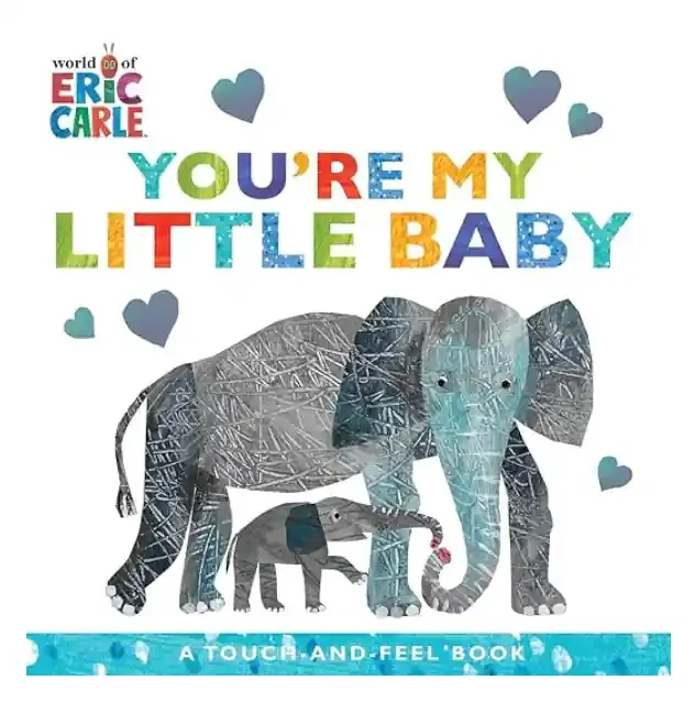 You‘re My Little Baby A Touch-and-Feel Book